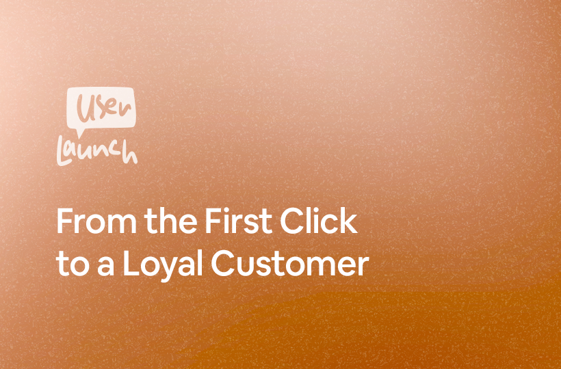 From First Click to Loyal Customer