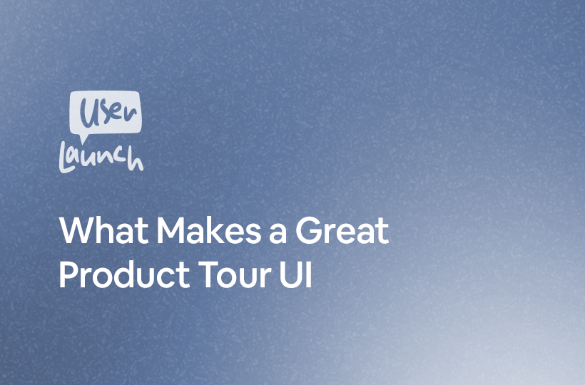 What Makes a Great Product Tour UI…and how to design one that converts